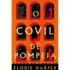 O Covil De Pompeia de Elodie Harper