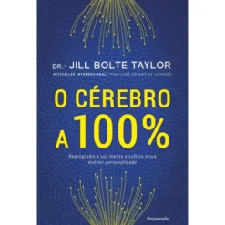 O Cérebro A 100% de Drª Jill Bolte Taylor