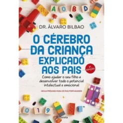 O Cérebro da Criança Explicado aos Pais de Álvaro Bilbao