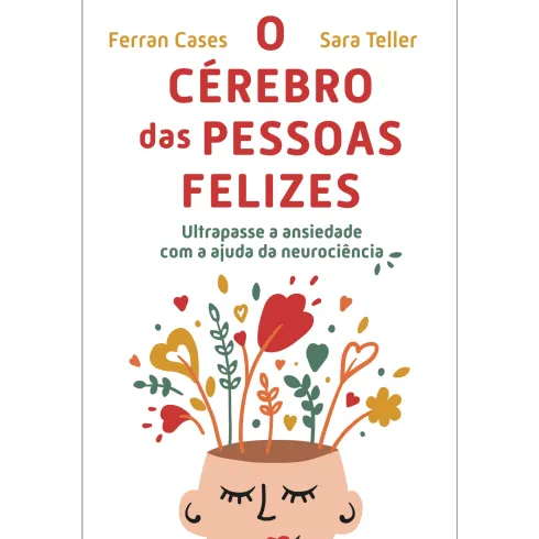 O Cérebro das Pessoas Felizes de Ferran Cases e Sara Teller