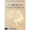 O Cérebro Dos Adolescentes de David Bueno