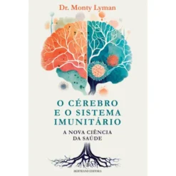 O Cérebro E O Sistema Imunitário de Dr. Monty Lyman