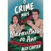 O Crime Mais Maravilhoso Do Ano de Ally Carter