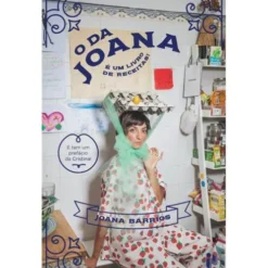 O da Joana - É um Livro de Receitas! de Joana Barrios
