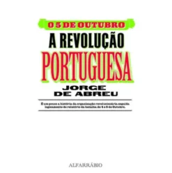 O 5 de Outubro - A Revolução Portuguesa de Jorge de Abreu