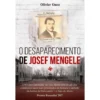 O Desaparecimento de Josef Mengele de Olivier Guez
