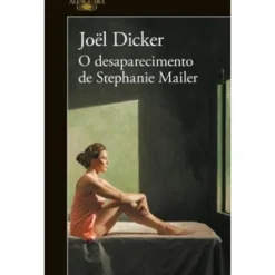 O Desaparecimento de Stephanie Mailer de Joël Dicker