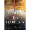 O Deus da Floresta de Liz Moore