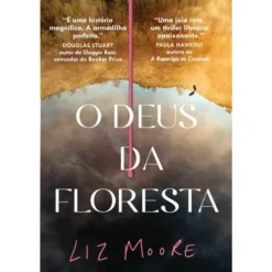 O Deus da Floresta de Liz Moore