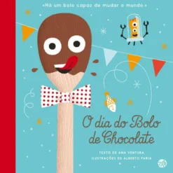 O Dia Do Bolo De Chocolate: Li de Ana Ventura