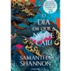 O Dia Em Que A Noite Caiu de Samantha Shannon