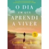 O Dia Em Que Aprendi A Viver de Laurent Gounelle