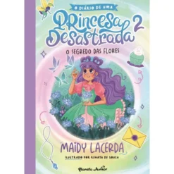 O Diário de uma Princesa Desastrada Nº 2 - o Segredo das Flores de Maidy Lacerda