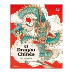 O Dragão Chinês: Uma Enciclopédia de Song Chao & Shangshang