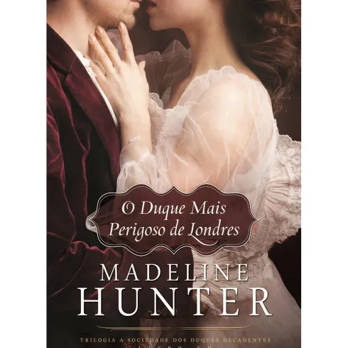 O Duque Mais Perigoso de Londres de Madeline Hunter