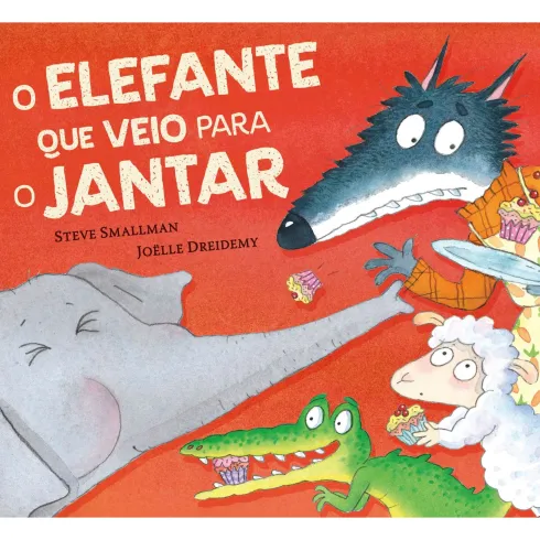 O Elefante Que Veio Para O Jantar de Steve Smallman