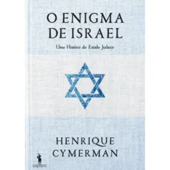O Enigma de Israel - uma História do Estado Judaico de Henrique Cymerman