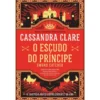 O Escudo do Princípe de Cassandra Clare