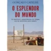 O Esplendor do Mundo de Gonçalo Cadilhe - 99 Destinos e Experiências de Viagem que Me Marcaram para Sempre