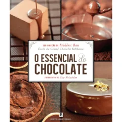 O Essencial do Chocolate de Frédéric Bau