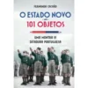 O Estado Novo em 101 Objetos de Fernanda Cachão