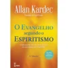 O Evangelho segundo o Espiritismo de Allan Kardec