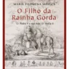O Filho da Rainha Gorda de Maria Filomena Mónica