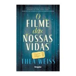 O Filme Das Nossas Vidas de Thea Weiss