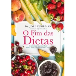 O Fim das Dietas de Dr. Joel Fuhrman