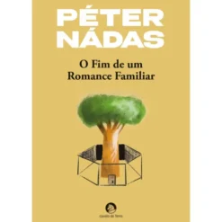O Fim De Um Romance Familiar de Péter Nádas