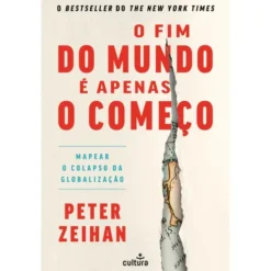O Fim Do Mundo É Apenas O Começo de Peter Zeihan