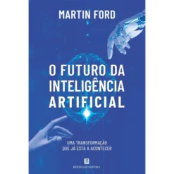 O Futuro Da Inteligência Artificial de Martin Ford