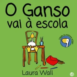 O Ganso Vai à Escola de Laura Wall