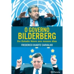 O Governo Bilderberg de Frederico Duarte Carvalho
