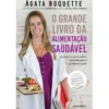 O Grande Livro da Alimentação Saudável de Ágata Roquette