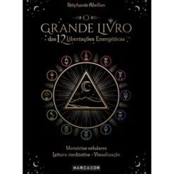 O Grande Livro das 12 Libertações Energéticas de Stéphanie Abellan