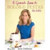 O Grande Livro de Bolos & Festas da Julie de Julie Deffense