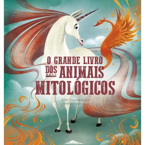 O Grande Livro dos Animais Mitológicos de Giuseppe D'Anna