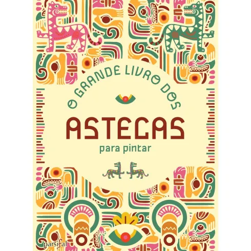 O Grande Livro dos Astecas para Pintar