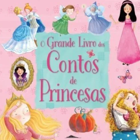 O Grande Livro dos Contos de Princesas de Vários Autores - (3ª Edição)