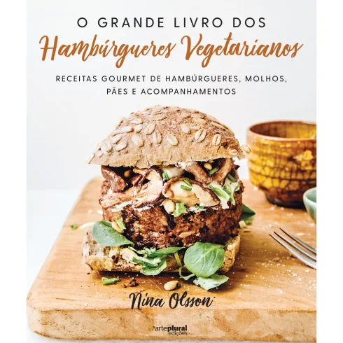 O Grande Livro dos Hambúrgueres Vegetarianos de Nina Olsson