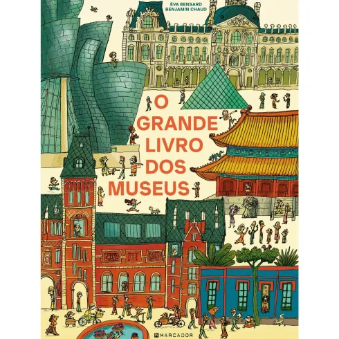 O Grande Livro dos Museus de Eva Bensard E Benjamin Chaud;