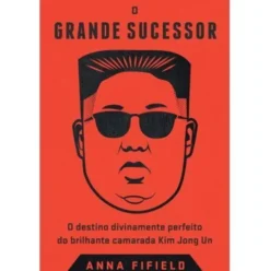 O Grande Sucessor de Anna Fifield