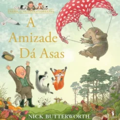 O Guarda-Florestal - A Amizade Dá Asas de Nick Butterworth