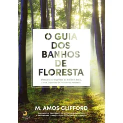 O Guia dos Banhos de Floresta de M. Amos Clifford