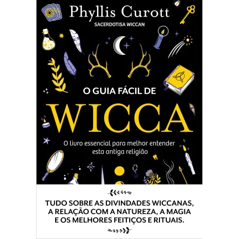 O Guia Fácil de Wicca de Phyllis Curott - O Livro Essencial para Melhor Entender Esta Antiga Religião