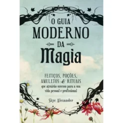 O Guia Moderno da Magia de Skye Alexander