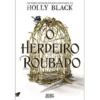 O Herdeiro Roubado de Holly Black
