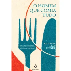 O Homem que Comia Tudo de Ricardo Dias Felner