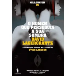 O Homem que Perseguia a sua Sombra de David Lagercrantz - Millennium V